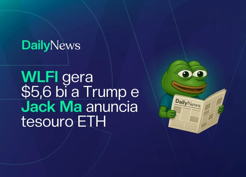 🔲 WLFI gera $5,6 bi a Trump e Jack Ma anuncia tesouro ETH